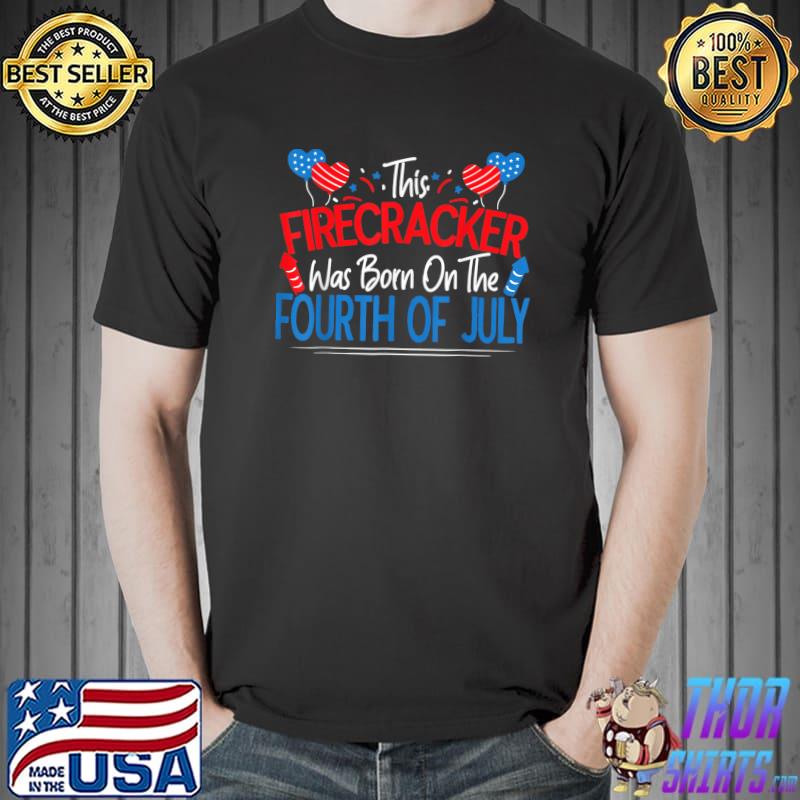 Funny Saying This Firecracker Was Born On The Fourth Of July T-Shirt