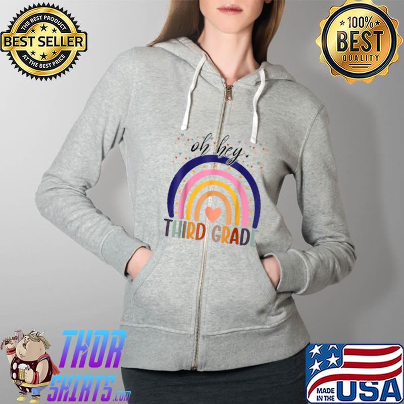 Oh Hey Third Grade Rainbow Back To School For Teachers T-Shirt Full Zip Hooded
