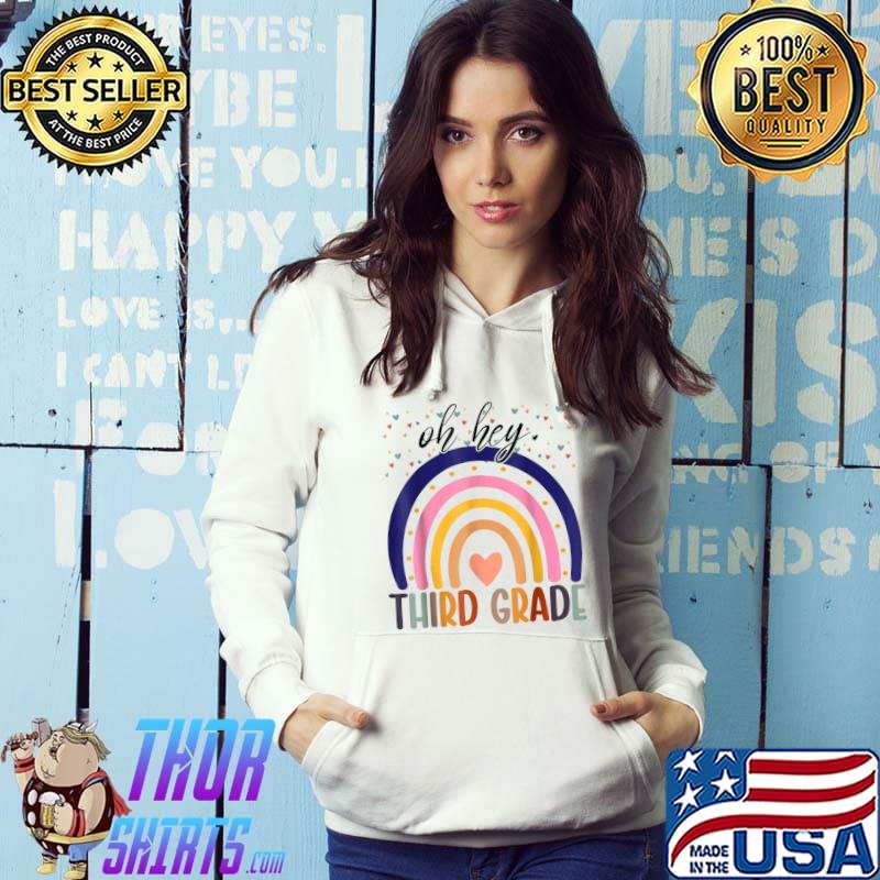 Oh Hey Third Grade Rainbow Back To School For Teachers T-Shirt Hoodie