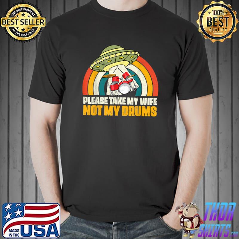Please Take My Wife Not My Drums Vintage Sunset T-Shirt