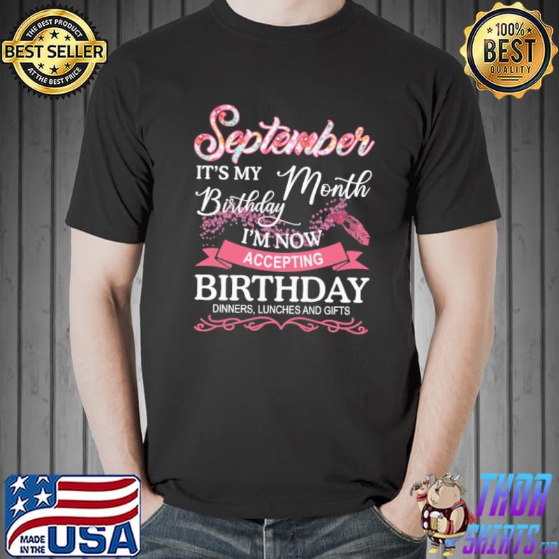 September it's my birthday month I'm accepting birthday dinner lunches gifts shirt