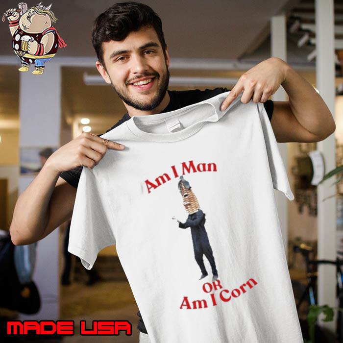 Am I Man Or Am I Corn s Unisex