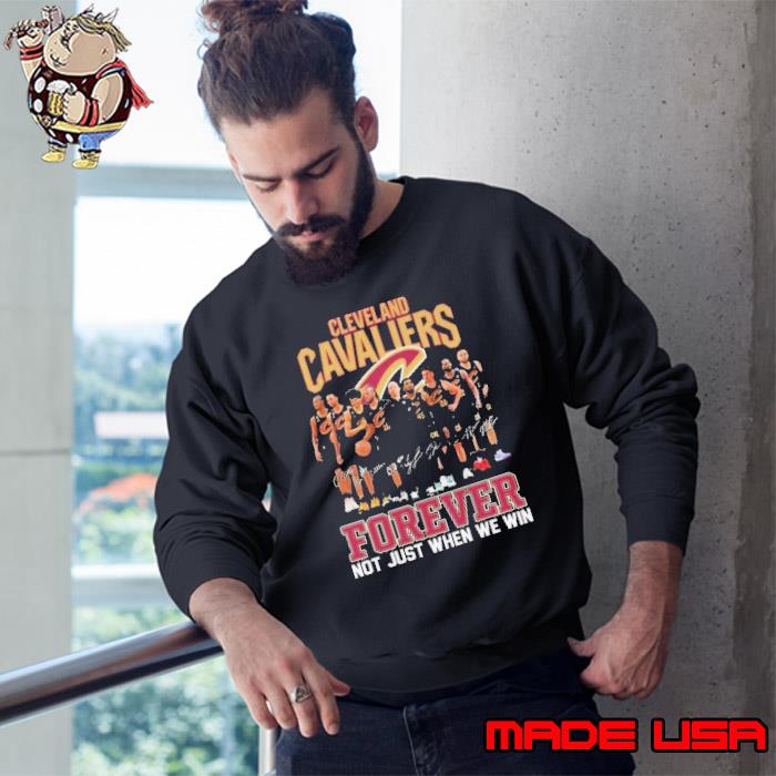 NBA Cleveland Cavaliers Forever Not Just When We Win Signatures 2024 Shirt Sweatshirt