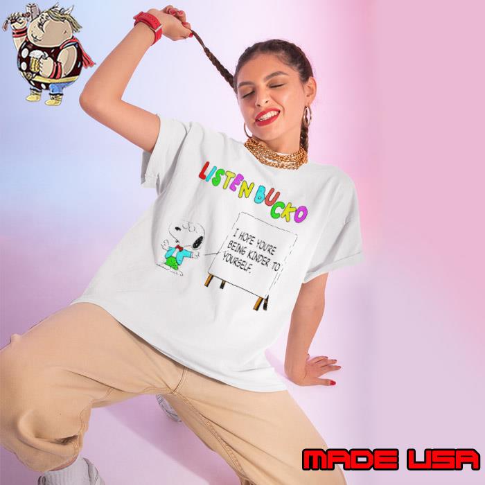Snoopy listen bucko i hope youre being kinder to yourself s Ladies tee