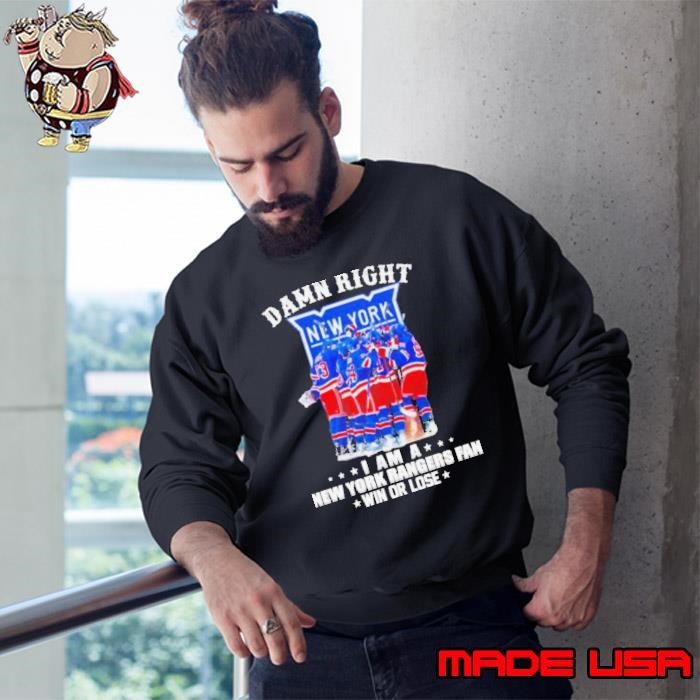Damn Right I Am A New York Rangers Fan Win Or Lose 2024 Shirt