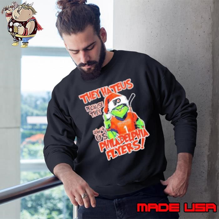 Philadelphia Flyers Grinch they hate us because they ain't us Sweatshirt