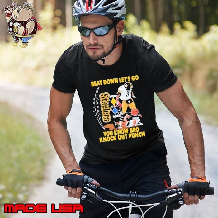 Pittsburgh Steelers Beat Down Let’s Go You Know Bro Knock Out Punch Unisex