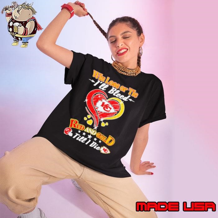Win lose or tie I’ll bleed Kansas City Chiefs red gold till I die shirt