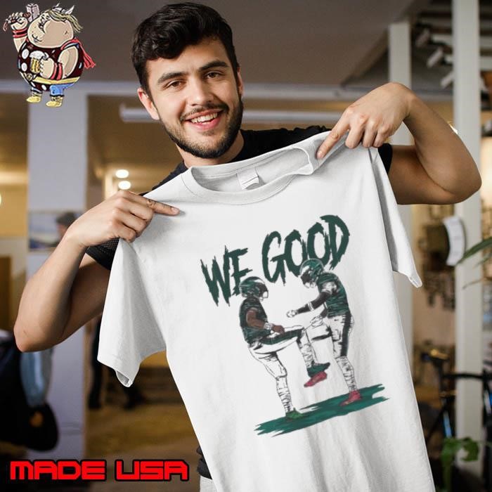 Philadelphia Eagles Jalen Hurts we good bro shirt
