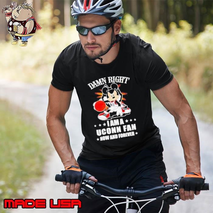 Mickey mouse damn right I am a Uconn basketball fan now and forever shirt