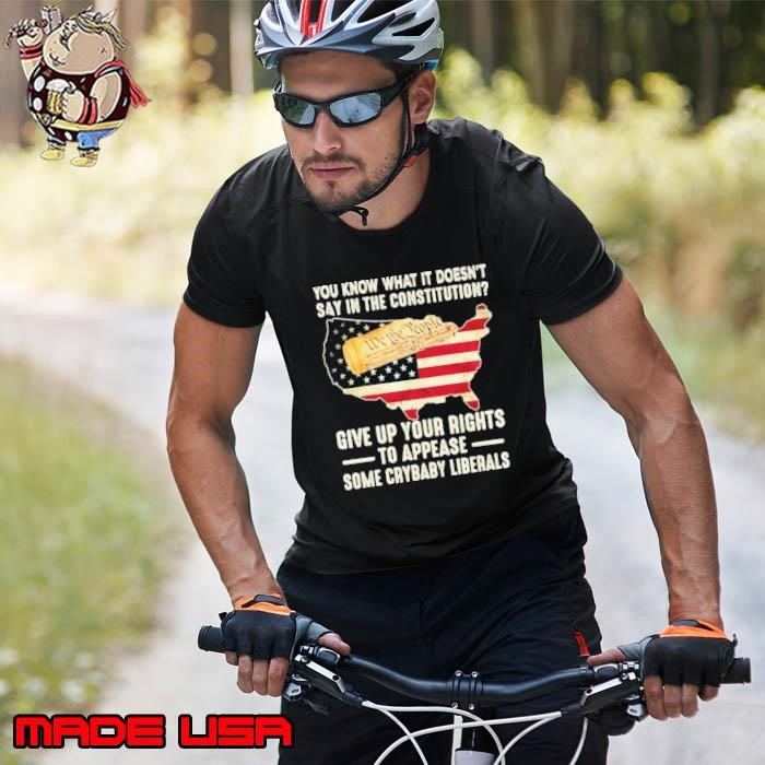 You know what it doesn't say in the constitution give up your rights usa flag T-Shirt