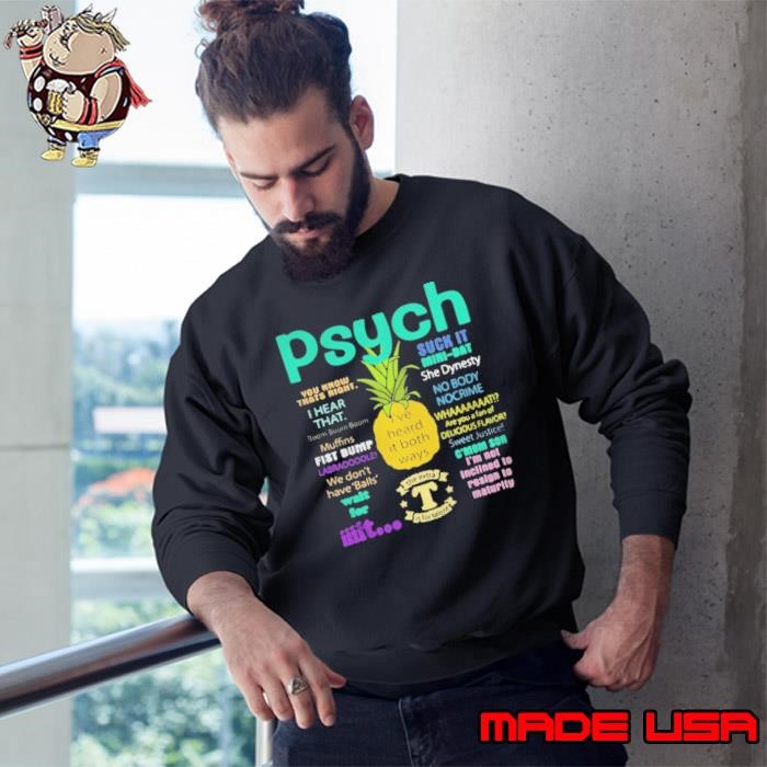 Psych suck it pineapple I’ve heard it both ways shirt